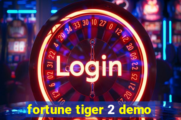 fortune tiger 2 demo